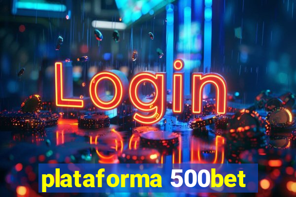 plataforma 500bet